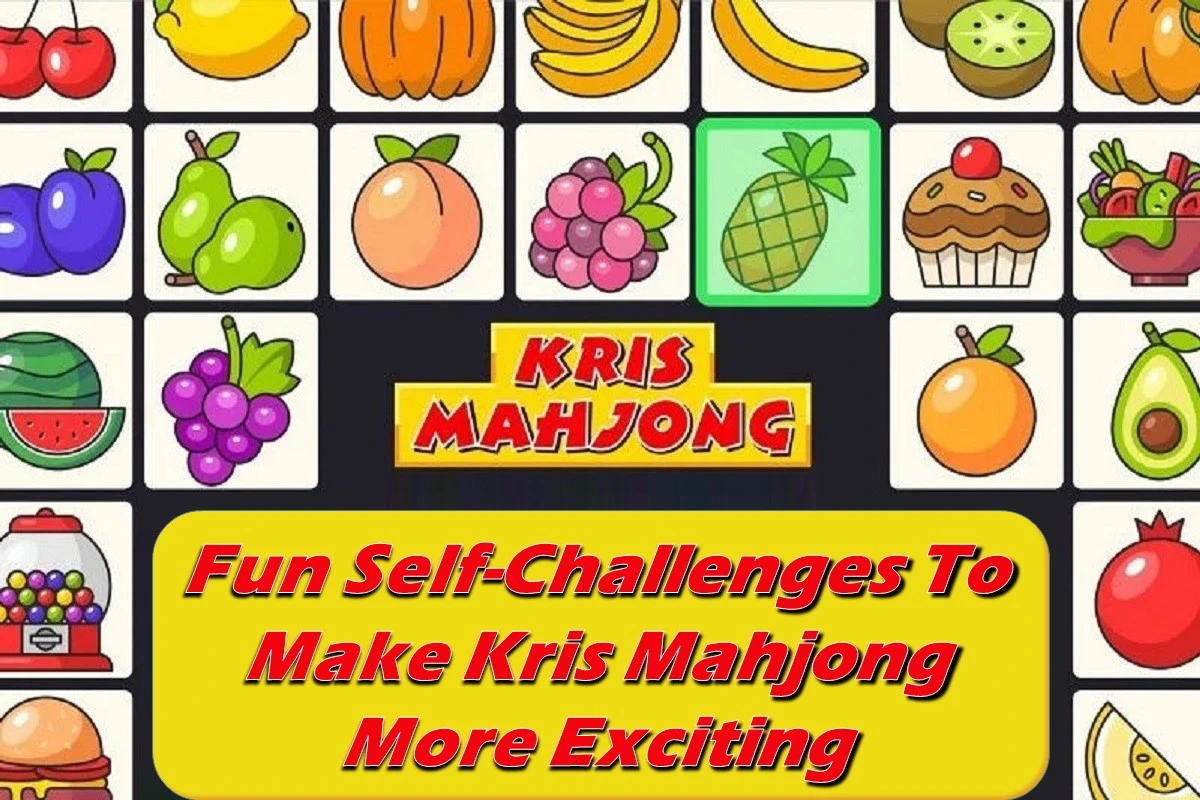 Fun Self-Challenges To Make Kris Mahjong More Exciting